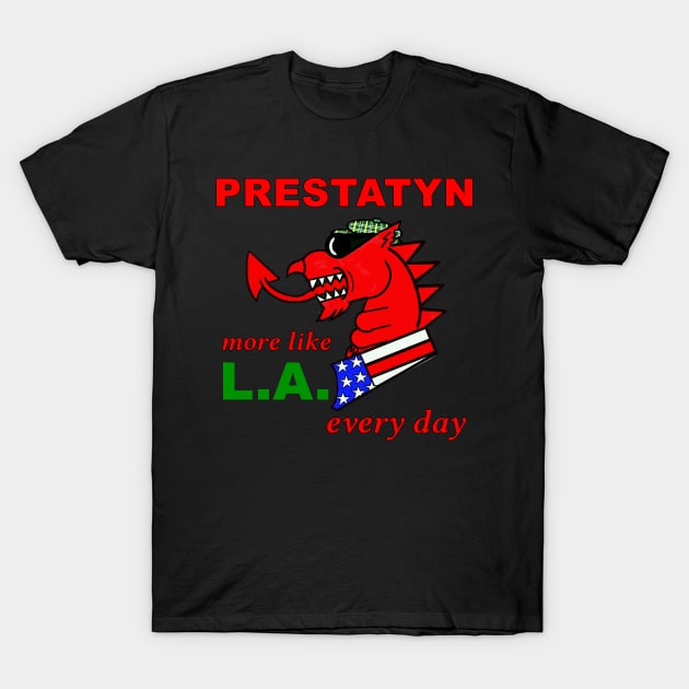 WELSH DRAGON PRESTATYN MORE LIKE LA EVERY DAY T-Shirt by MarniD9